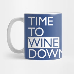 time to wine down 3 Mug